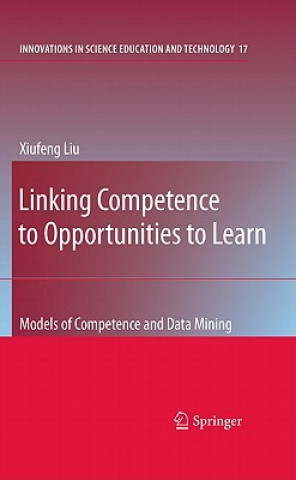 Könyv Linking Competence to Opportunities to Learn Xiufeng Liu