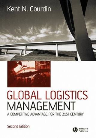 Carte Global Logistics Management - A Competitive Advantage for the 21st Century 2e Kent N. Gourdin