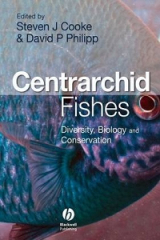 Kniha Centrarchid Fishes - Diversity, Biology, and Conservation Steven Cooke