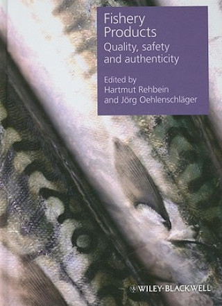 Книга Fishery Products - Quality, safety and authenticity Hartmut Rehbein