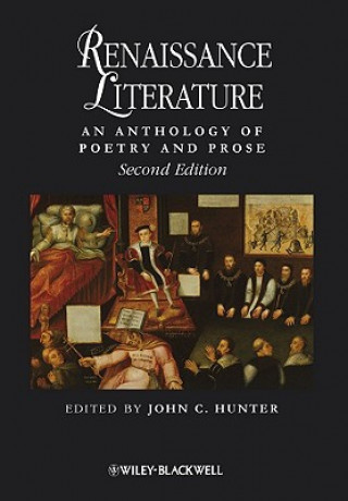 Könyv Renaissance Literature - An Anthology of Poetry and Prose 2e John C. Hunter
