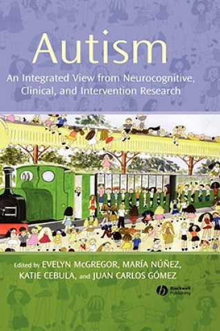 Könyv Autism - An Integrated View from Neurocognitive, Clinical and Intervention Research Evelyn McGregor