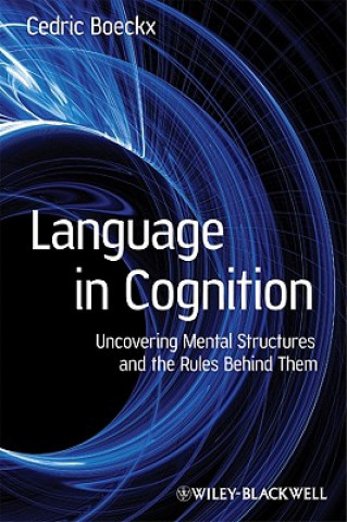 Książka Language in Cognition - Uncovering Mental Structures and the Rules Behind Them Cedric Boeckx