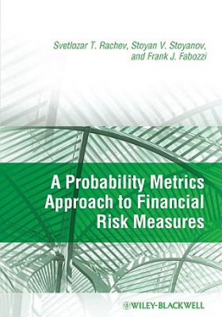 Kniha Probability Metrics Approach to Financial Risk Measures Svetlozar T. Rachev