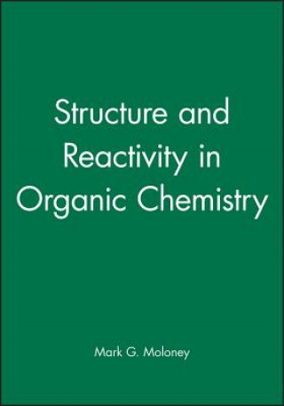 Carte Structure and Reactivity in Organic Chemistry Mark G. Moloney