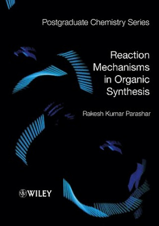 Книга Reaction Mechanisms in Organic Synthesis Rakesh Parashar