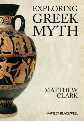 Kniha Exploring Greek Myth Matthew Clark