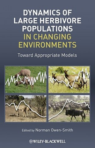 Knjiga Dynamics of Large Herbivore Populations in Changing Environments - Towards Appropriate Models Norman Owen-Smith