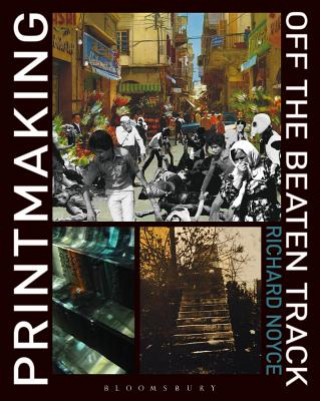 Book Printmaking Off the Beaten Track Richard Noyce