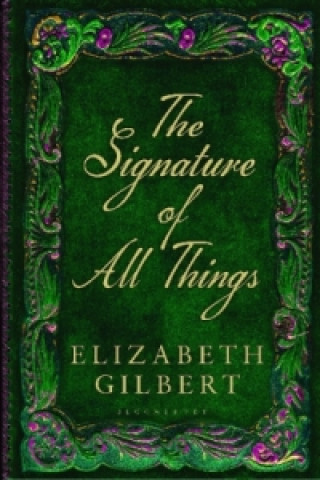 Książka Signature of All Things Elizabeth Gilbert