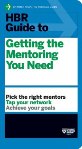 Carte HBR Guide to Getting the Mentoring You Need (HBR Guide Series) Harvard Business Review