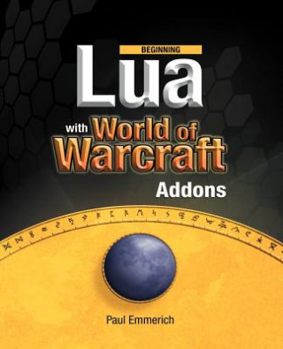 Könyv Beginning Lua with World of Warcraft Add-ons Paul Emmerich