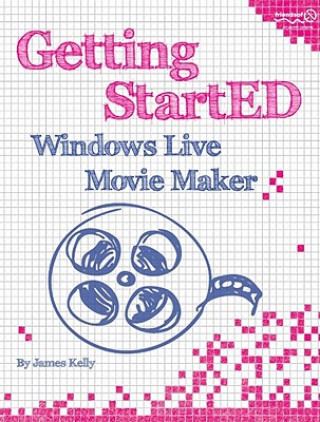 Kniha Getting StartED with Windows Live Movie Maker James Kelly
