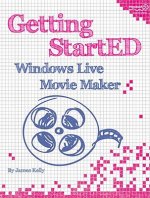Carte Getting StartED with Windows Live Movie Maker James Kelly