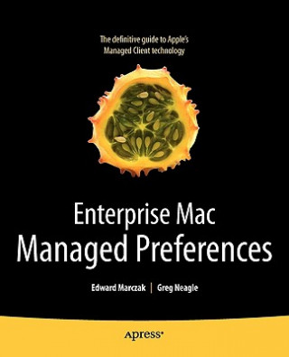 Kniha Enterprise Mac Managed Preferences Edward Marczak