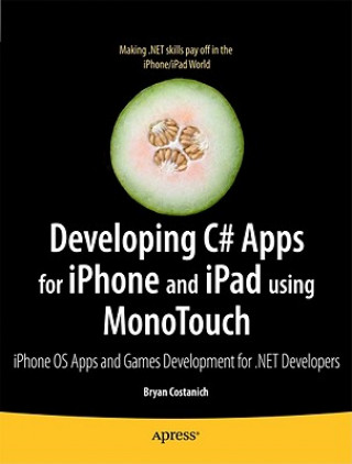 Kniha Developing C# Apps for iPhone and iPad using MonoTouch Bryan Costanich