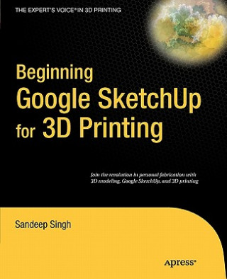 Kniha Beginning Google Sketchup for 3D Printing Sandeep Singh
