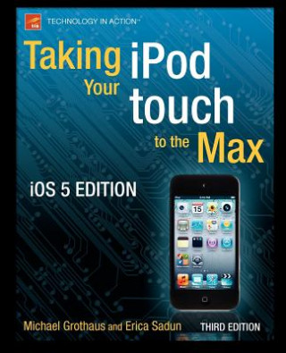 Kniha Taking your iPod touch to the Max, iOS 5 Edition Michael Grothaus