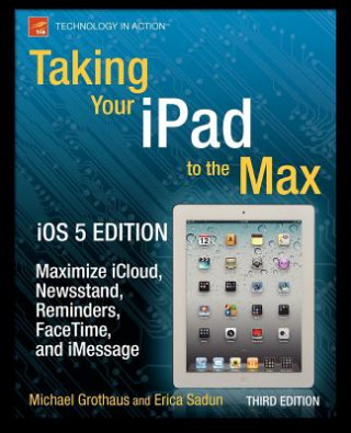 Kniha Taking Your iPad to the Max, iOS 5 Edition Erica Sadun