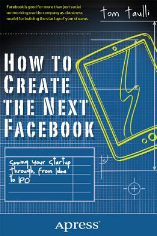 Kniha How to Create the Next Facebook Tom Taulli