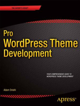 Könyv Pro WordPress Theme Development Adam Onishi