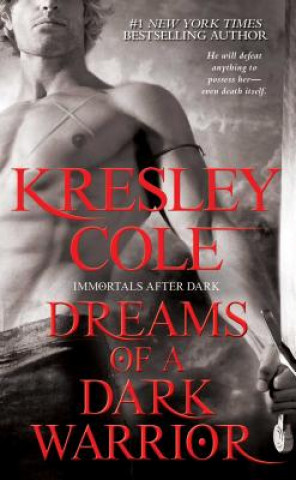 Carte The Immortals After Dark Series: Dreams of a Dark Warrior Kresley Cole