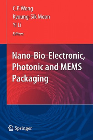 Kniha Nano-Bio- Electronic, Photonic and MEMS Packaging C. P. Wong