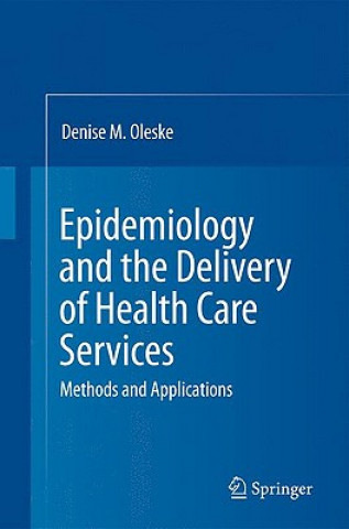 Könyv Epidemiology and the Delivery of Health Care Services Denise M. Oleske