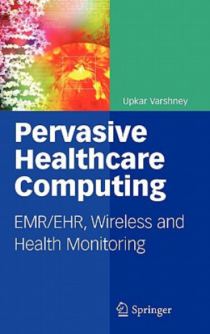 Könyv Pervasive Healthcare Computing Upkar Varshney