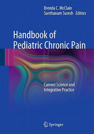 Carte Handbook of Pediatric Chronic Pain Brenda C. McClain
