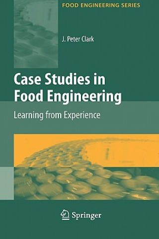 Kniha Case Studies in Food Engineering J. Peter Clark