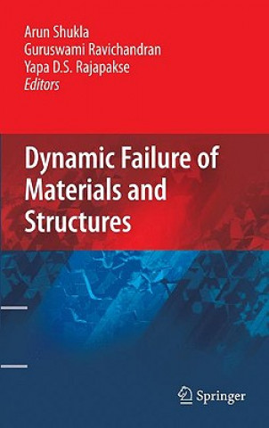 Kniha Dynamic Failure of Materials and Structures Arun Shukla