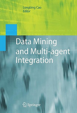Kniha Data Mining and Multi-agent Integration Longbing Cao