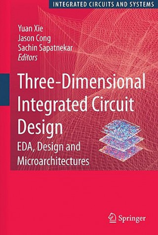 Kniha Three-Dimensional Integrated Circuit Design Yuan Xie