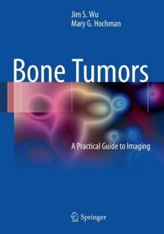 Könyv Bone Tumors Jim S. Wu