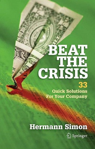 Könyv Beat the Crisis: 33 Quick Solutions for Your Company Hermann Simon