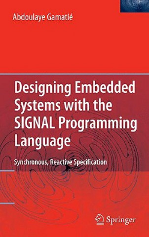 Könyv Designing Embedded Systems with the SIGNAL Programming Language Abdoulaye Gamatié