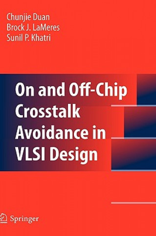 Kniha On and Off-Chip Crosstalk Avoidance in VLSI Design Chunjie Duan