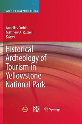 Buch Historical Archeology of Tourism in Yellowstone National Park Annalies Corbin