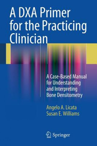 Könyv DXA Primer for the Practicing Clinician Angelo A. Licata