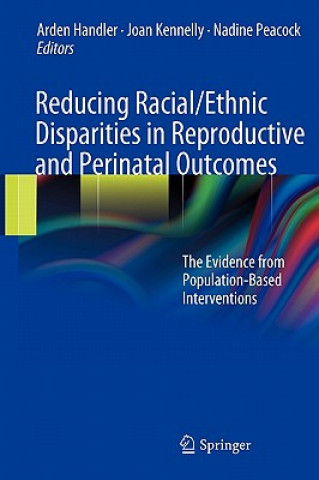 Kniha Reducing Racial/Ethnic Disparities in Reproductive and Perinatal Outcomes Arden Handler