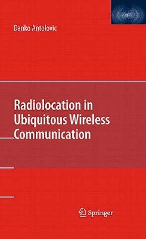 Könyv Radiolocation in Ubiquitous Wireless Communication Danko Antolovic