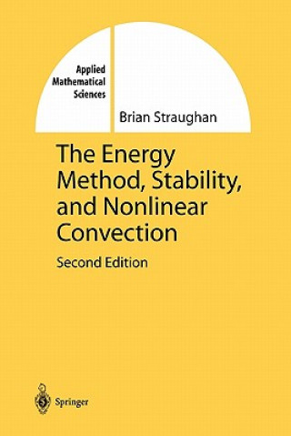 Kniha Energy Method, Stability, and Nonlinear Convection Brian Straughan