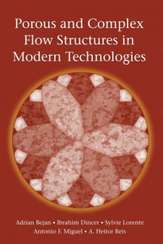 Книга Porous and Complex Flow Structures in Modern Technologies Adrian Bejan