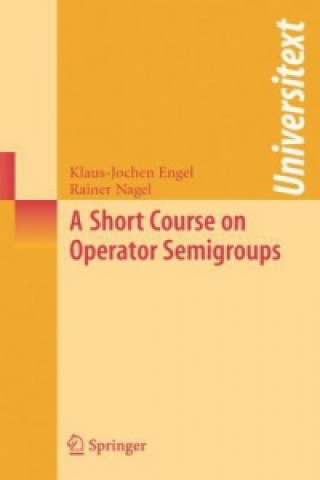 Könyv A Short Course on Operator Semigroups Klaus-Jochen Engel