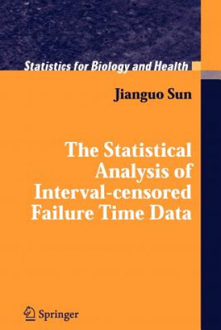 Kniha Statistical Analysis of Interval-censored Failure Time Data Jianguo Sun