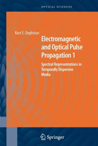 Kniha Electromagnetic and Optical Pulse Propagation 1 Kurt E. Oughstun