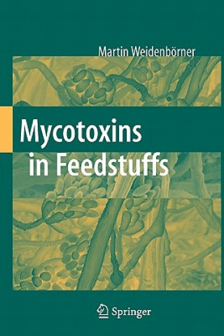 Книга Mycotoxins in Feedstuffs Martin Weidenbörner