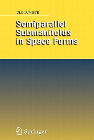 Buch Semiparallel Submanifolds in Space Forms Ülo Lumiste