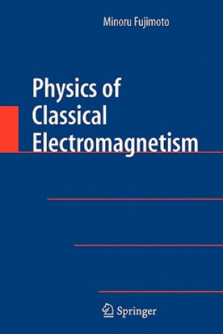 Kniha Physics of Classical Electromagnetism Minoru Fujimoto